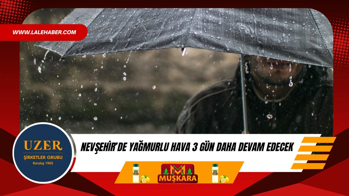 Nevşehir'de yağışlı hava &ouml;n&uuml;m&uuml;zdeki 3 g&uuml;n boyunca devam edecek