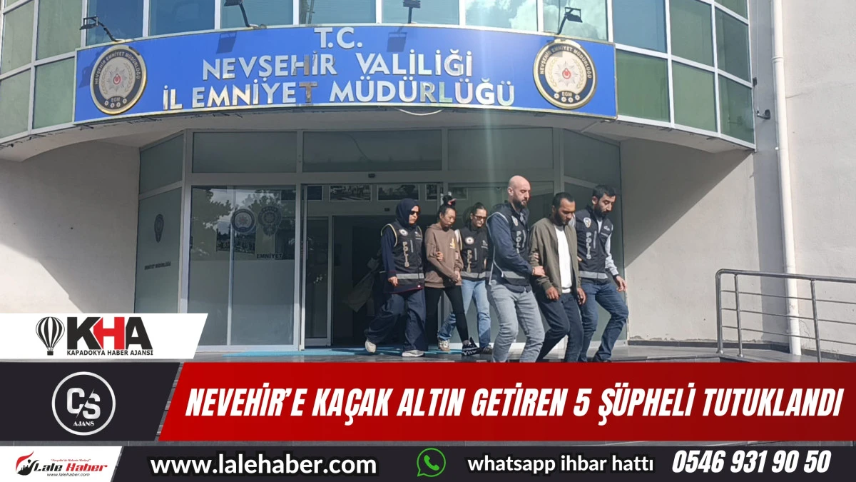 Nevşehir'e kaçak altın getiren 6 şüpheliden 5'i tutuklandı