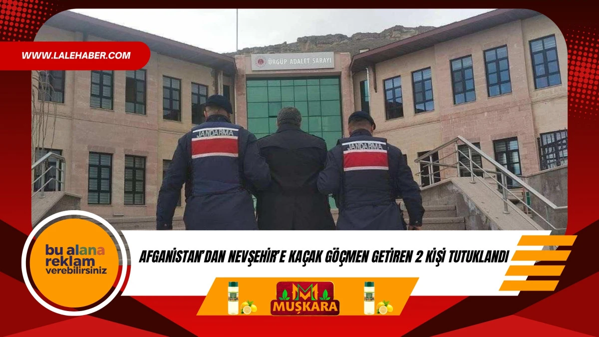 Nevşehir'e ka&ccedil;ak g&ouml;&ccedil;men getiren 2 kişi tutuklandı