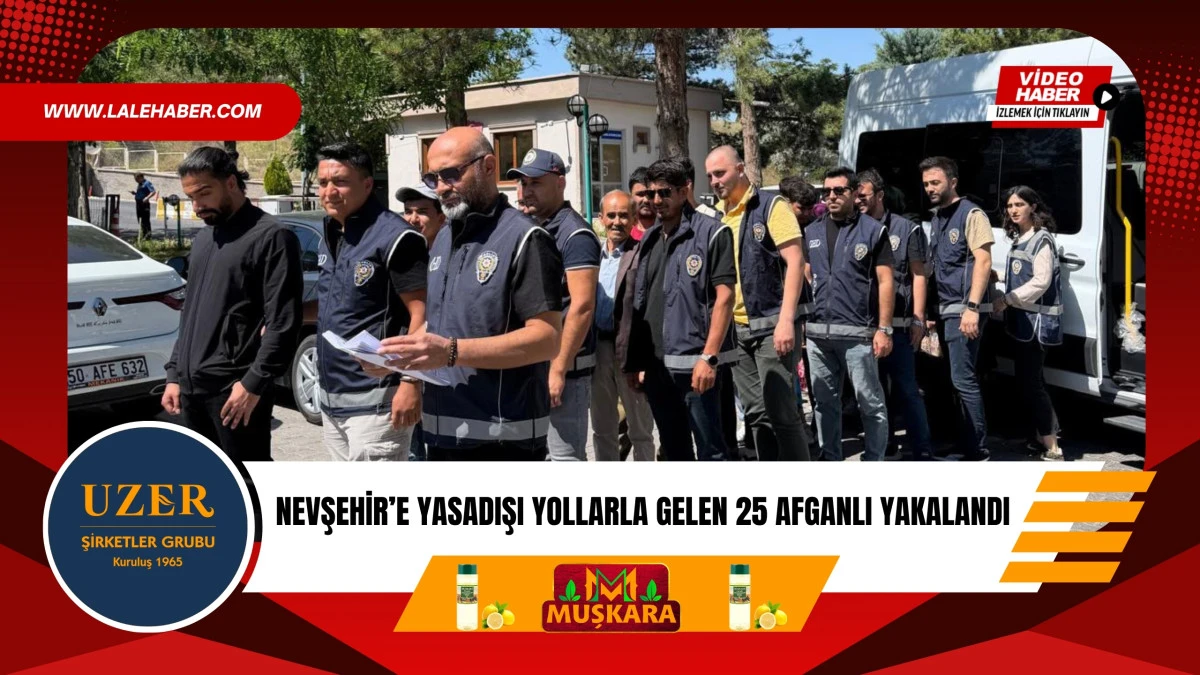 Nevşehir'e ka&ccedil;ak yollarla gelen 25 Afgan yakalandı