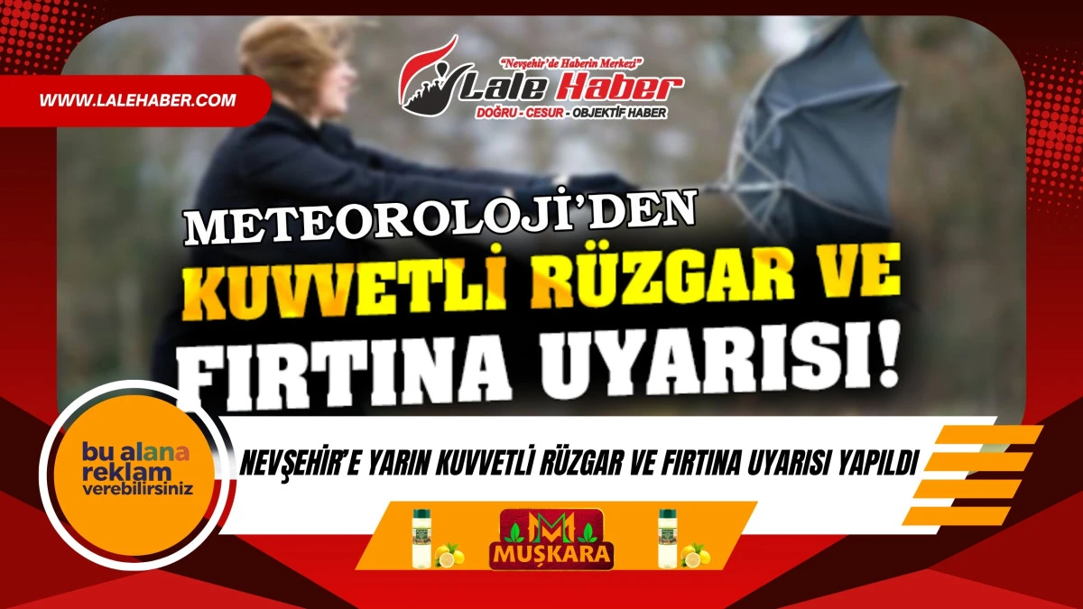 Nevşehir'e kuvvetli r&uuml;zgar ve fırtına uyarısı yapıldı