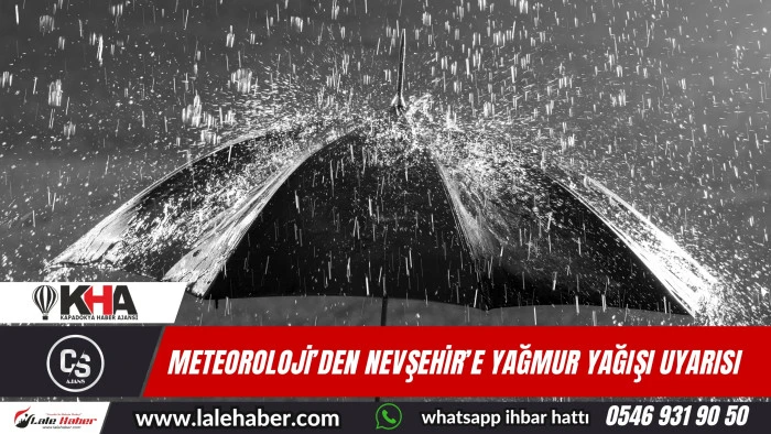 Nevşehir'e yağmur yağışı uyarısı yapıldı