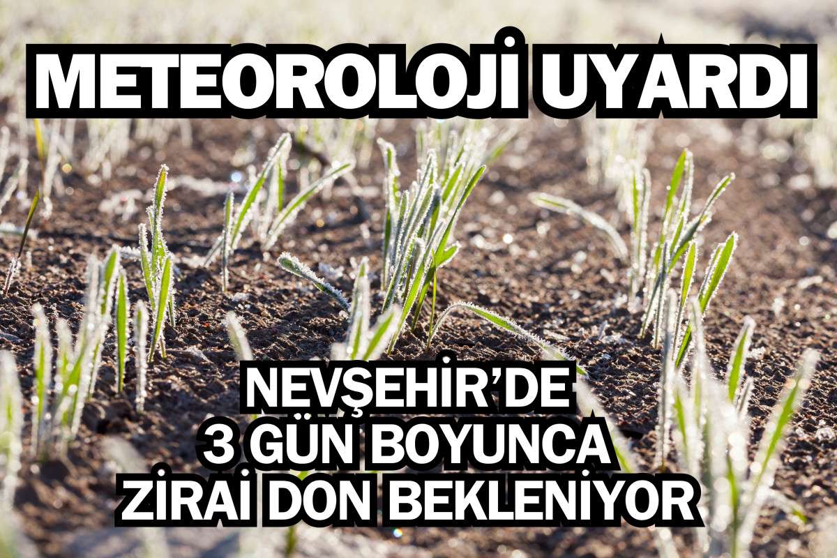 Nevşehir’e zirai don uyarısı yapıldı