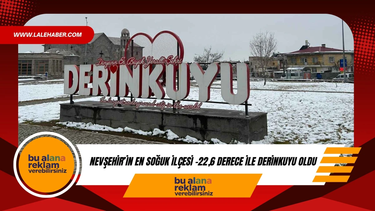Nevşehir&rsquo;in en soğuk il&ccedil;esi Derinkuyu oldu