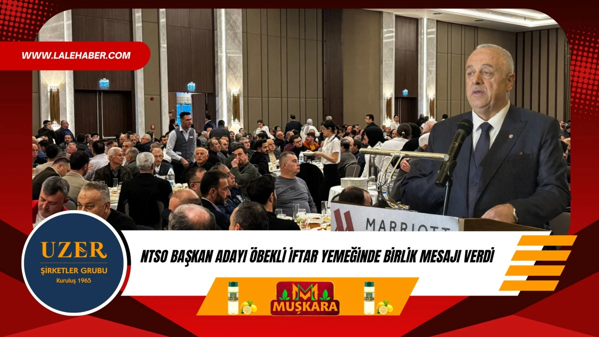 NTSO Başkan Adayı &Ouml;bekli, birlik ve beraberlik mesajı verdi