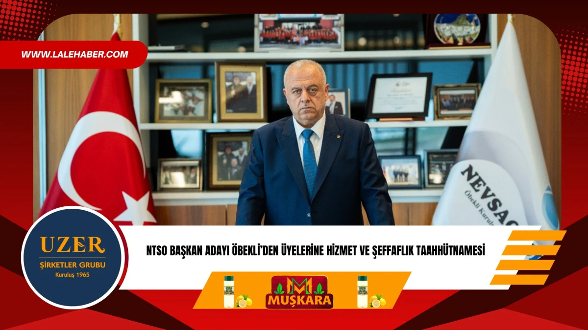 NTSO Başkan Adayı &Ouml;bekli'den, NTSO &uuml;yelerine şeffaflık taahh&uuml;tnamesi s&ouml;z&uuml; 