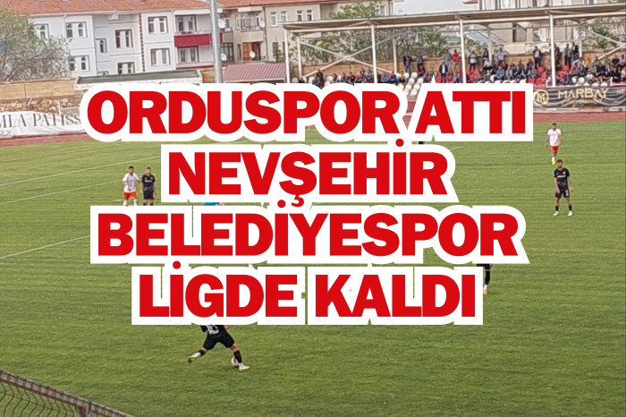 Orduspor gol attı, Nevşehir Belediyespor ligde kaldı