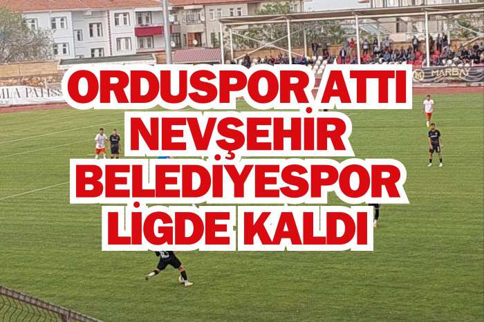 Orduspor gol attı, Nevşehir Belediyespor ligde kaldı