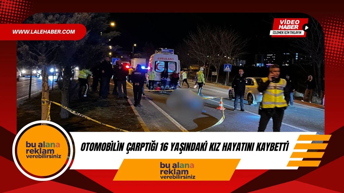 Otomobilin &ccedil;arptığı 16 yaşındaki k&uuml;&ccedil;&uuml;k kız hayatını kaybetti