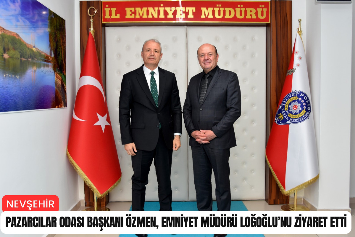 Pazarcılar Odası Başkanı Özmen, Emniyet Müdürü Loğoğlu'nu ziyaret etti