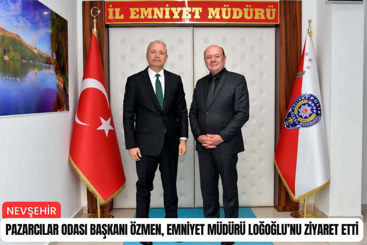 Pazarcılar Odası Başkanı Özmen, Emniyet Müdürü Loğoğlu'nu ziyaret etti