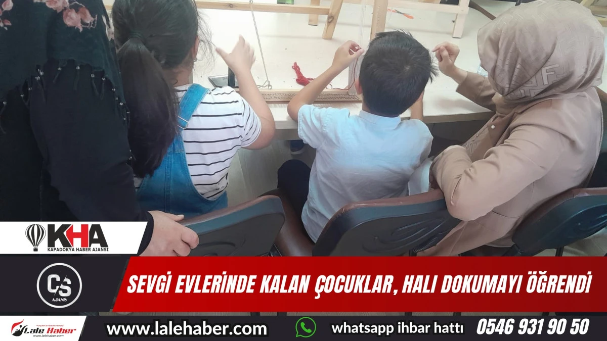 Sevgi Evlerinde kalan çocuklar, halı dokumayı öğrendi