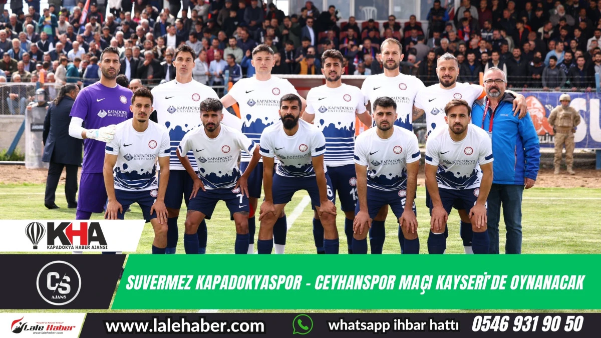 Suvermez Kapadokyaspor-Ceyhanspor maçı Kayseri'de oynanacak