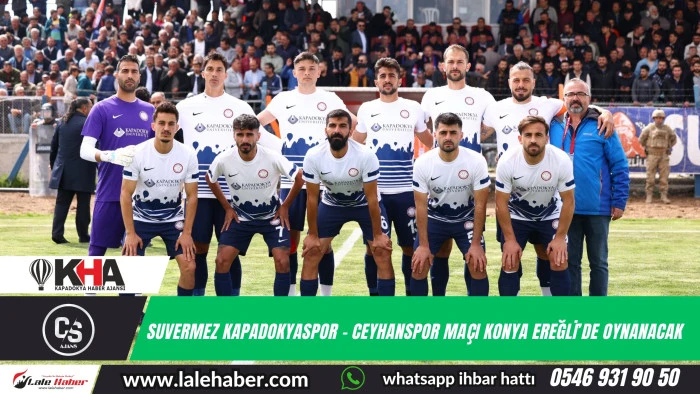 Suvermez Kapadokyaspor-Ceyhanspor maçı Konya Ereğli'de oynanacak