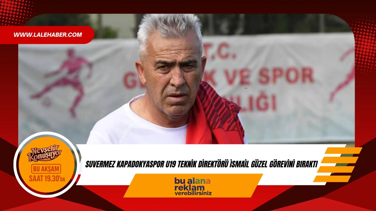 Suvermez Kapadokyaspor U19 Teknik Direktörü Güzel görevini bıraktı