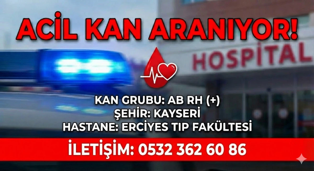 Tedavisi devam eden hasta i&ccedil;in acil kan aranıyor