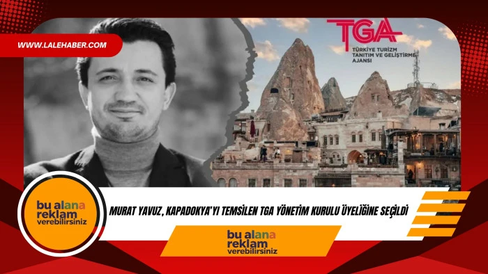 TGA'da Kapadokya B&ouml;lgesini Murat Yavuz temsil edecek