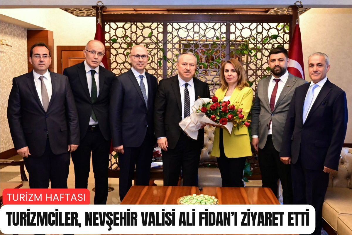 Turizmciler, Nevşehir Valisi Ali Fidan'ı ziyaret etti