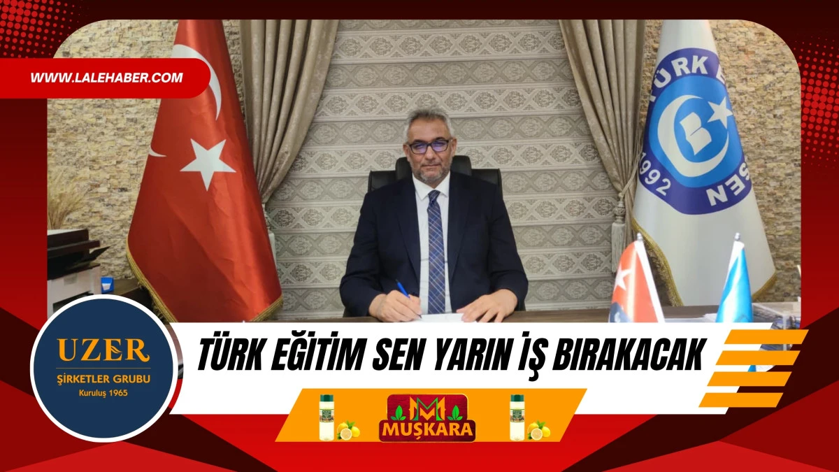 T&uuml;rk Eğitim sen yarın iş bırakacak