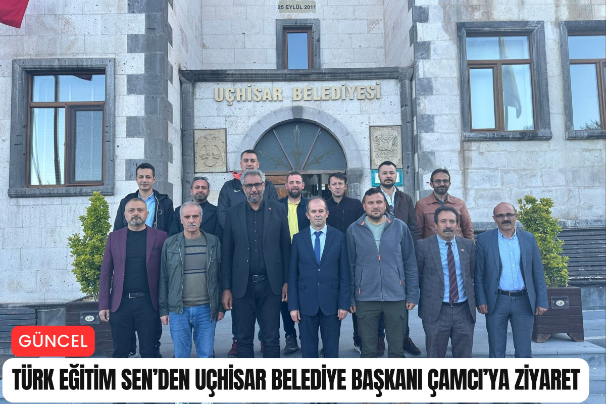 Türk Eğitim Sen’den Uçhisar Belediye Başkanı Çamcı’ya ziyaret