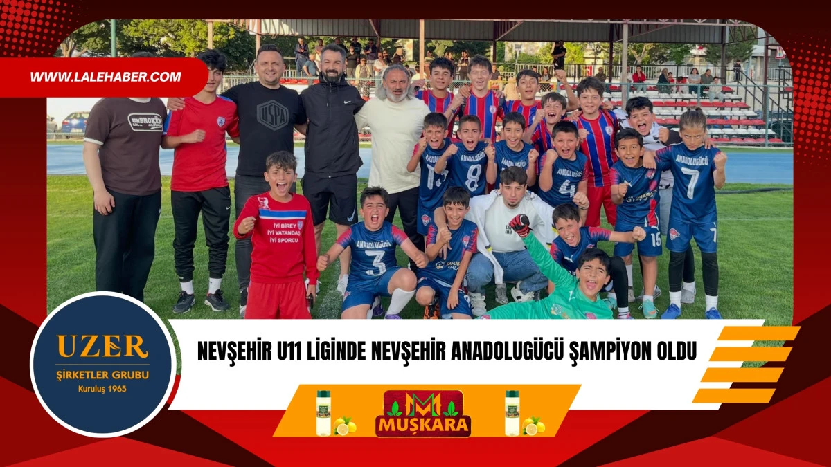 U11 Ligini Nevşehir Anadolug&uuml;c&uuml; şampiyon olarak tamamladı