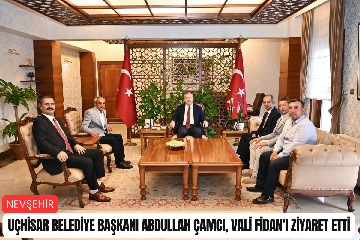 Uçhisar Belediye Başkanı Çamcı, Vali Fidan'ı ziyaret etti