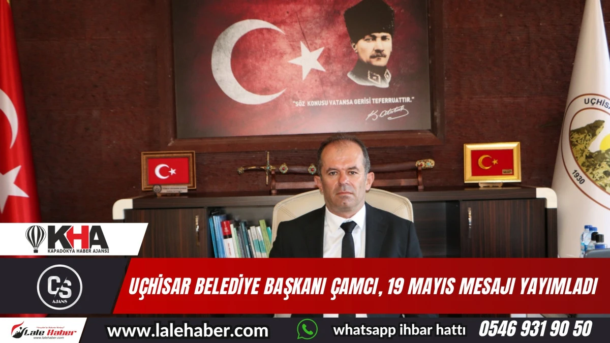Uçhisar Belediye Başkanı Çamcı'dan 19 Mayıs mesajı