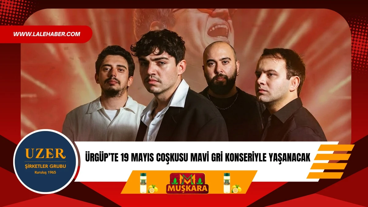 &Uuml;rg&uuml;p&rsquo;te 19 Mayıs coşkusu Mavi Gri konseriyle yaşanacak