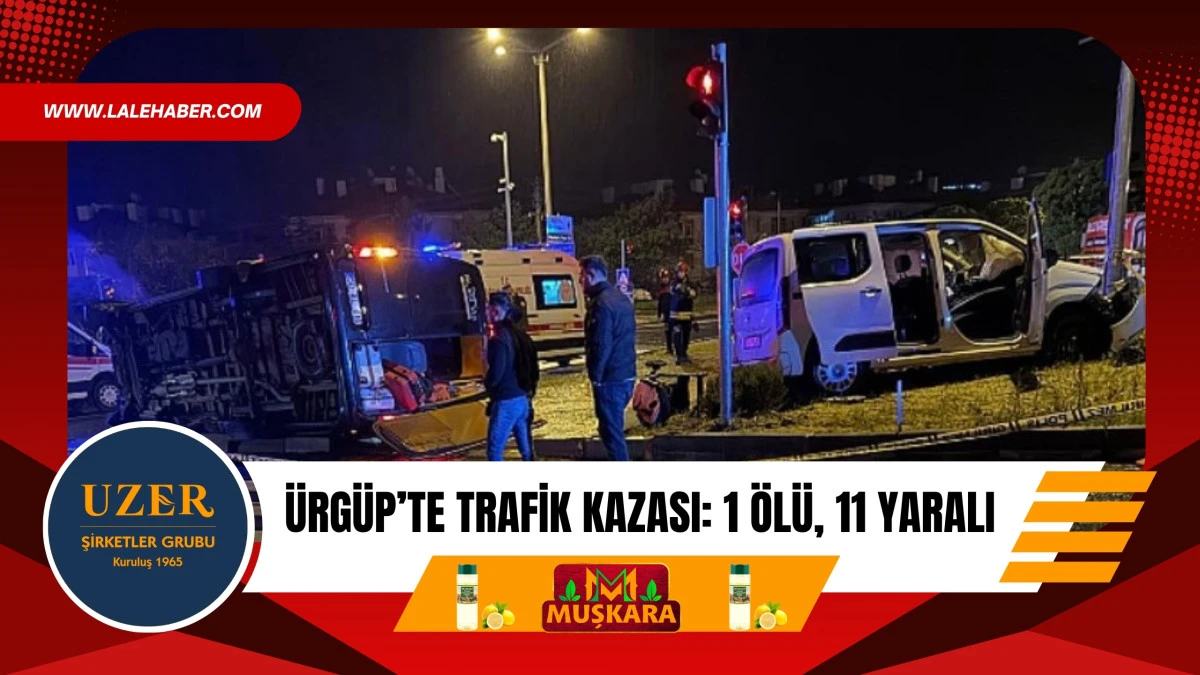 &Uuml;rg&uuml;p'te trafik kazası: 1 &ouml;l&uuml;, 11 yaralı