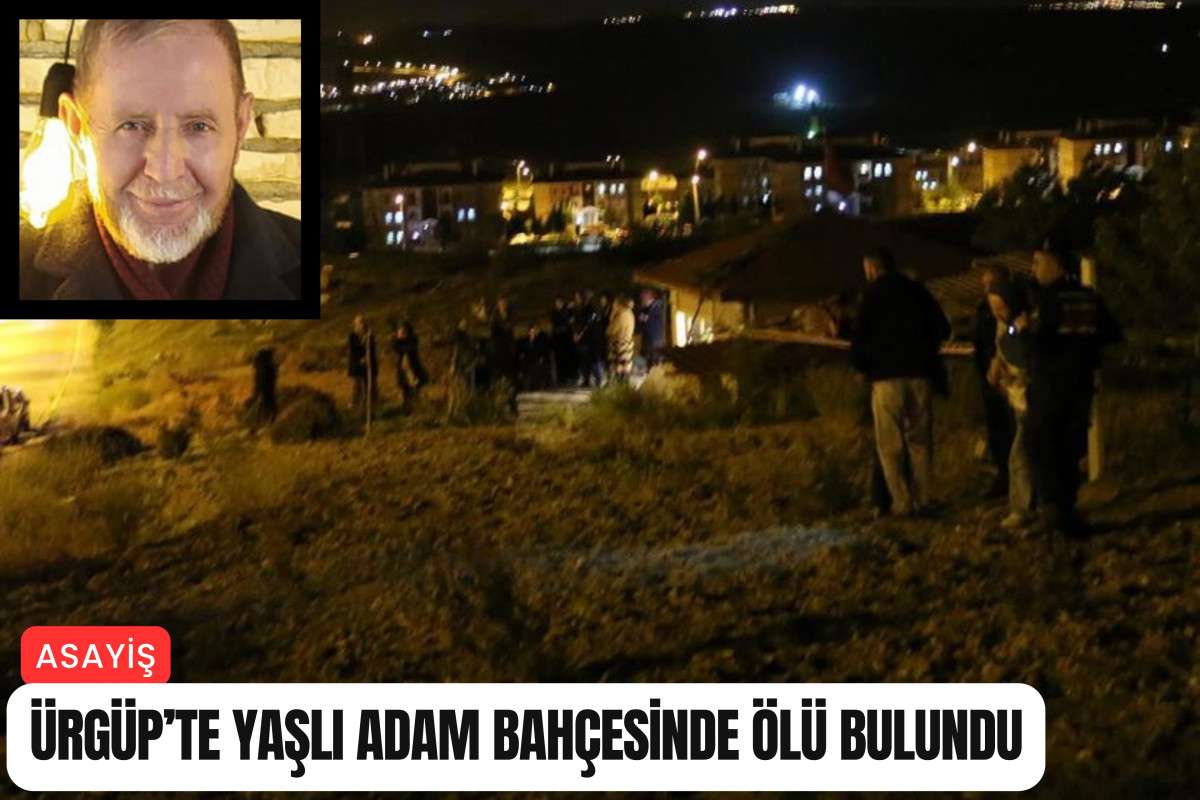 Ürgüp'te yaşlı adam bahçesinde ölü bulundu