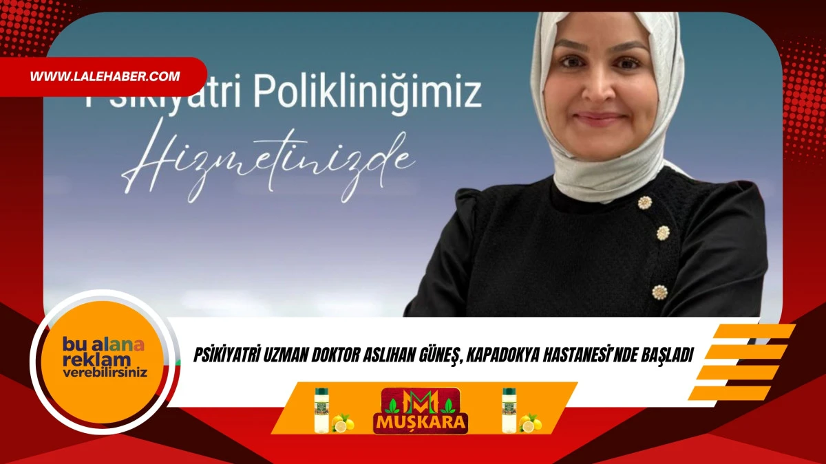 Uzman Doktor Aslıhan G&uuml;neş Kapadokya Hastanesi&rsquo;nde hasta kabul&uuml;ne başladı
