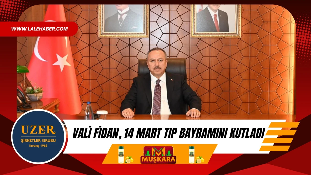 Vali Fidan, 14 Mart Tıp Bayramı'nı kutladı