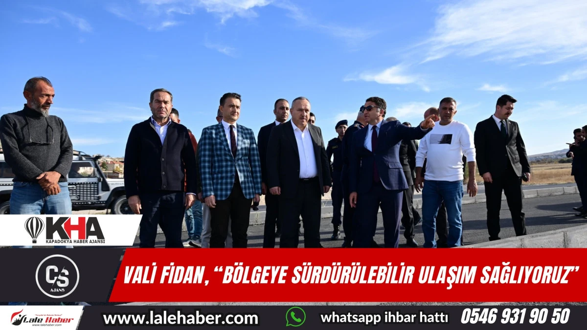 Vali Fidan, "Bölgeye sürdürülebilir ulaşım sağlıyoruz"