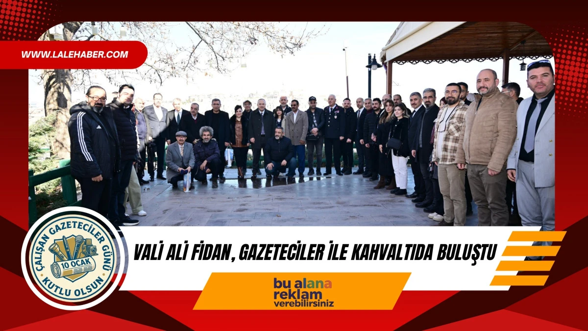 Vali Fidan, gazeteciler ile kahvaltıda bir araya geldi