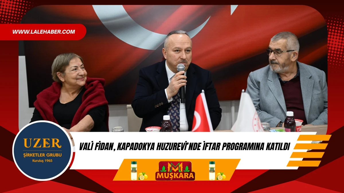 Vali Fidan, Kapadokya Huzurevi'nde iftar programına katıldı