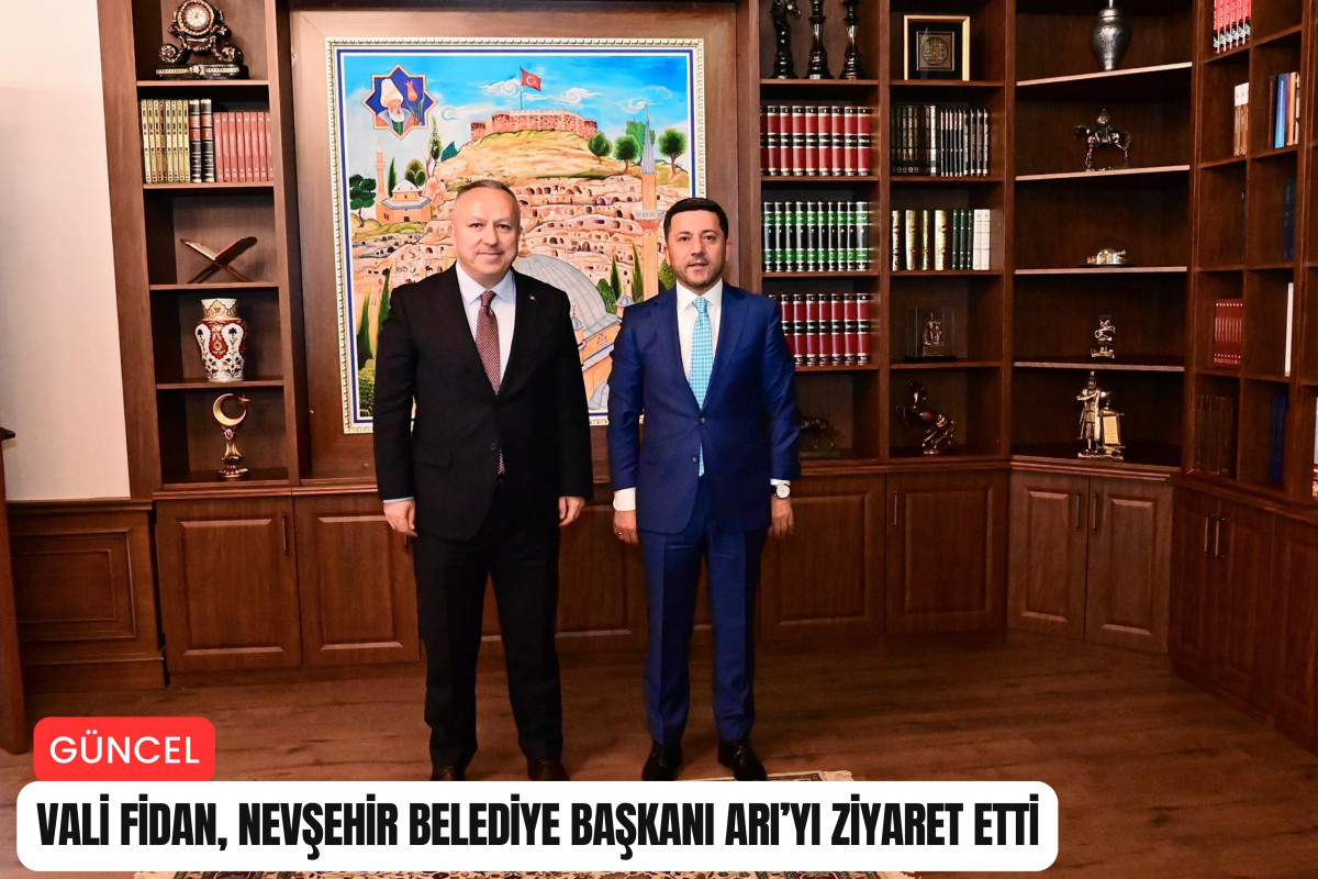Vali Fidan, Nevşehir Belediye Başkanı Arı’yı ziyaret etti