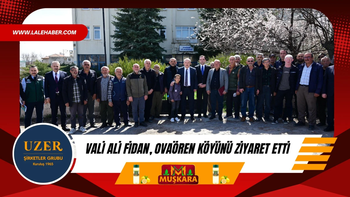 Vali Fidan, Ova&ouml;ren k&ouml;y&uuml;n&uuml; ziyaret etti