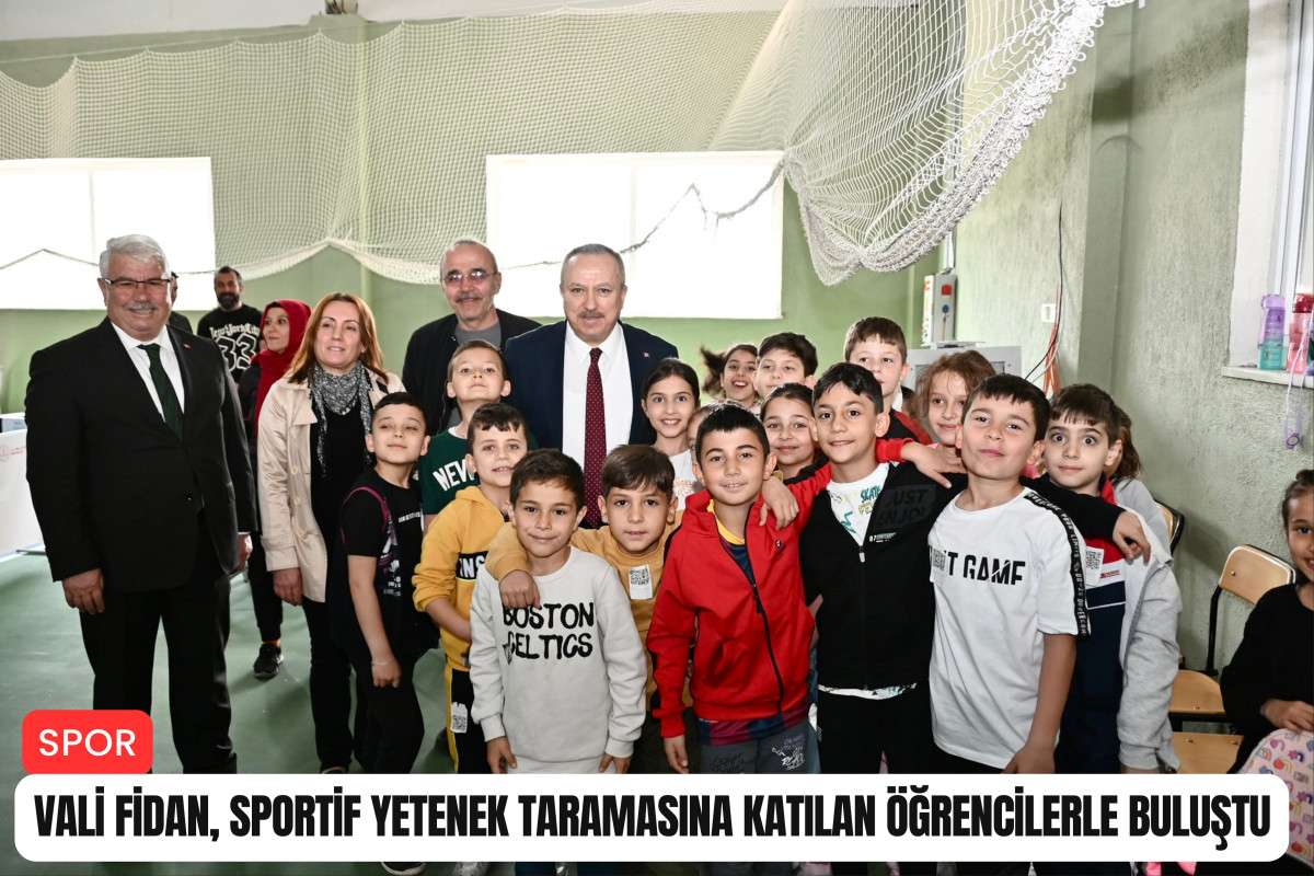 Vali Fidan, Sportif Yetenek Taramasına katılan öğrencilerle buluştu