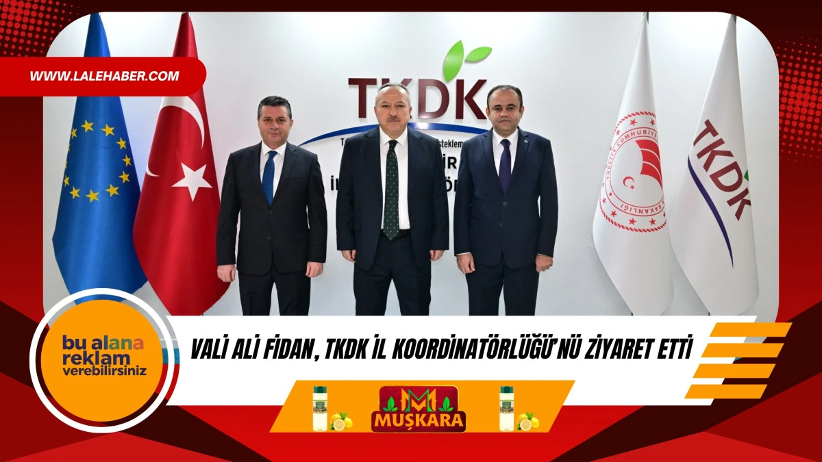 Vali Fidan, TKDK İl Koordinat&ouml;rl&uuml;ğ&uuml;'n&uuml; ziyaret etti