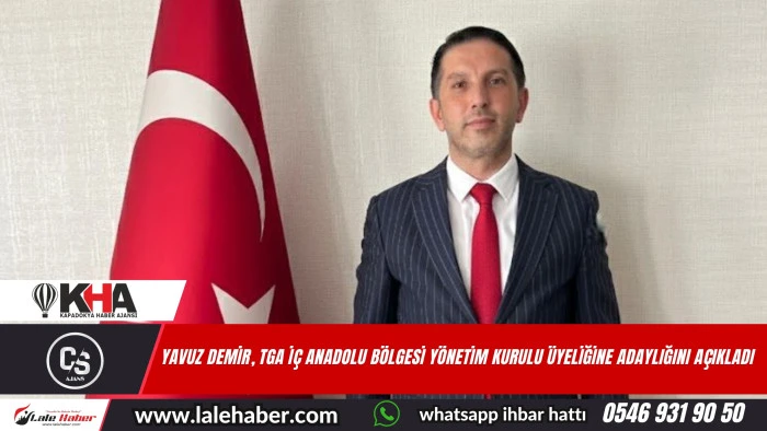 Yavuz Demir, TGA İç Anadolu Bölgesi Yönetim Kurulu üyeliğine adaylığını açıkladı